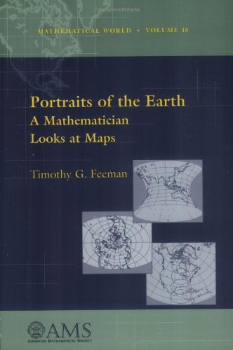Portraits of the Earth: A Mathematician Looks at Maps (Mathematical World)