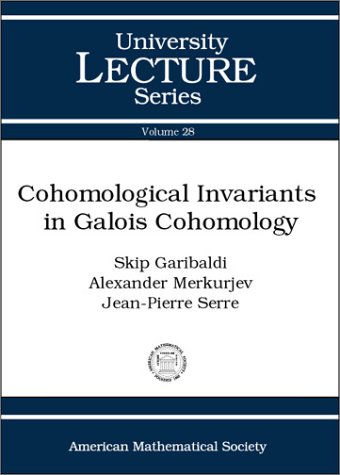 Cohomological Invariants in Galois Cohomology (University Lecture Series, Vol. 28)