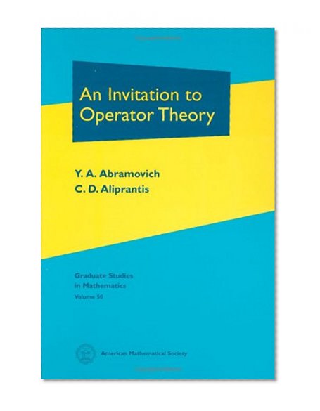 An Invitation to Operator Theory (Volume 50) and Problems in Operator Theory (Volume 51) (v. 50)