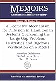 A Geometric Mechanism for Diffusion in Hamiltonian Systems Overcoming the Large Gap Problem: Heuristics and Rigorous Verification on a Model (Memoirs of the American Mathematical Society)