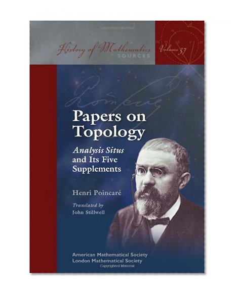 Papers on Topology: Analysis Situs and Its Five Supplements (History of Mathematics)