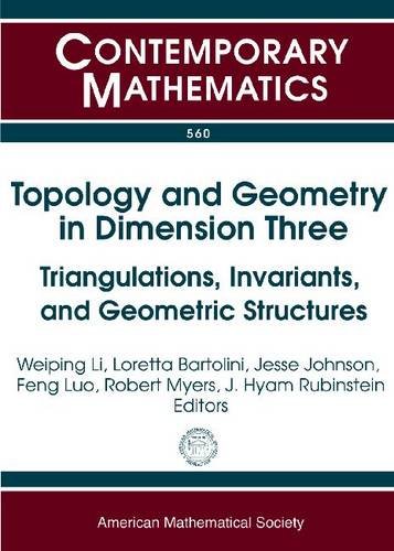 Topology and Geometry in Dimension Three: Triangulations, Invariants, and Geometric Structures (Contemporary Mathematics)