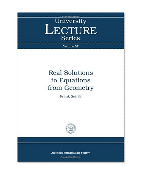 Real Solutions to Equations from Geometry (University Lecture Series)