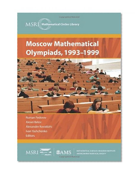 Moscow Mathematical Olympiads, 1993-1999 (MSRI Mathematical Circles Library)