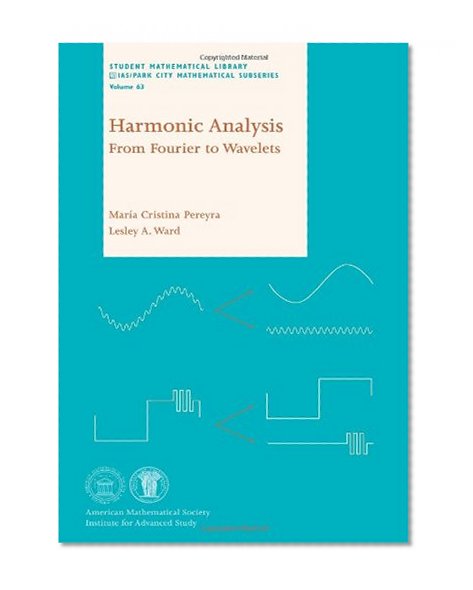 Harmonic Analysis: From Fourier to Wavelets (Student Mathematical Library)