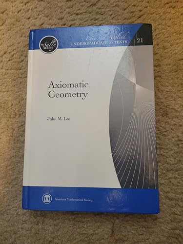 Axiomatic Geometry (Pure and Applied Undergraduate Texts) (Sally: Pure and Applied Undergraduate Texts, 21)
