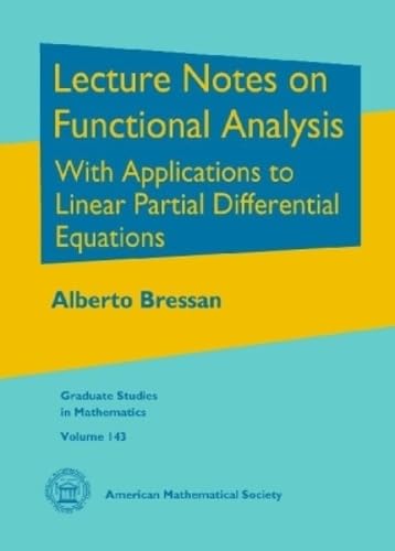 Lecture Notes on Functional Analysis: With Applications to Linear Partial Differential Equations (Graduate Studies in Mathematics)