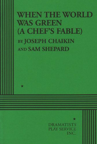 When the World was Green (A Chef's Fable) - Acting Edition