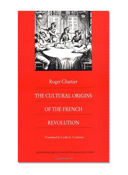 Book Cover The Cultural Origins of the French Revolution (Bicentennial Reflections on the French Revolution)