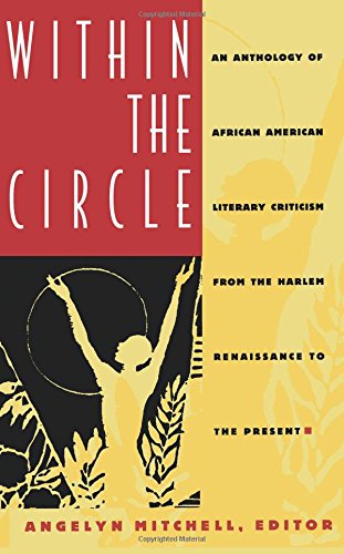 Within the Circle: An Anthology of African American Literary Criticism from the Harlem Renaissance to the Present