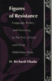 Figures of Resistance: Language, Poetry, and Narrating in The Tale of the Genji and Other Mid-Heian Texts (Post-Contemporary Interventions)