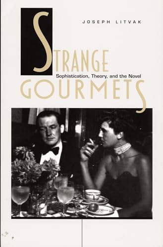 Strange Gourmets: Sophistication, Theory, and the Novel (Series Q)