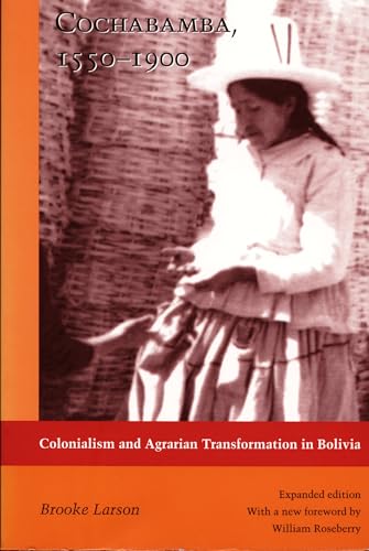 Cochabamba, 1550-1900: Colonialism and Agrarian Transformation in Bolivia