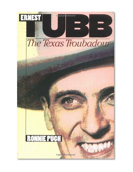 Ernest Tubb: The Texas Troubadour