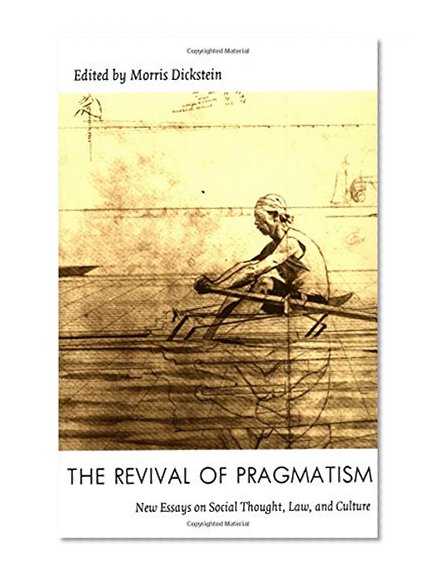 The Revival of Pragmatism: New Essays on Social Thought, Law, and Culture (Post-Contemporary Interventions)