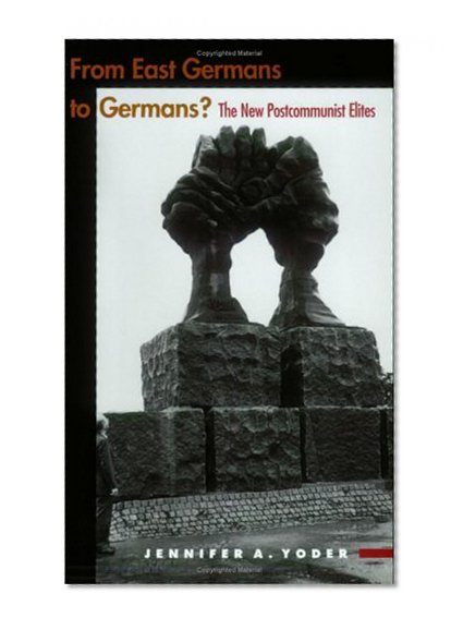 From East Germans to Germans?: The New Postcommunist Elites
