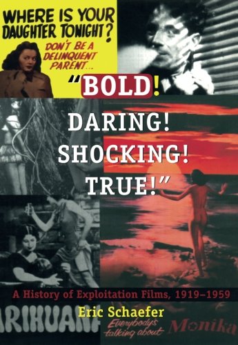 Bold! Daring! Shocking! True: A History of Exploitation Films, 1919-1959