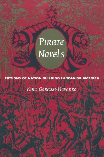 Pirate Novels: Fictions of Nation Building in Spanish America