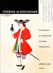 Tokens of Exchange: The Problem of Translation in Global Circulations (Post-Contemporary Interventions)