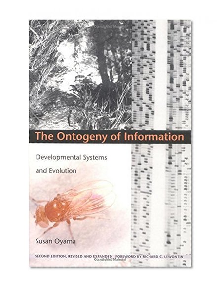 The Ontogeny of Information: Developmental Systems and Evolution (Science and Cultural Theory)