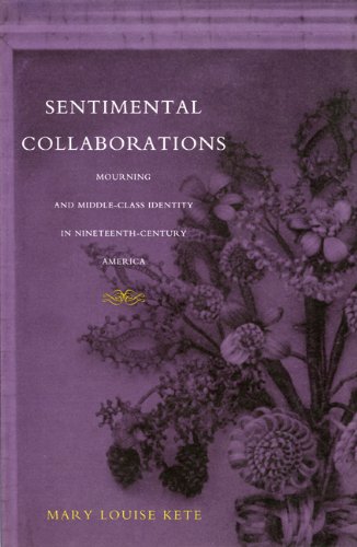 Sentimental Collaborations: Mourning and Middle-Class Identity in Nineteenth-Century America (New Americanists)
