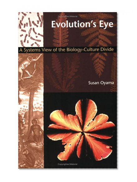 Evolution's Eye: A Systems View of the Biology-Culture Divide (Science and Cultural Theory)