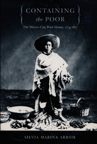 Containing the Poor: The Mexico City Poor House, 1774â€“1871