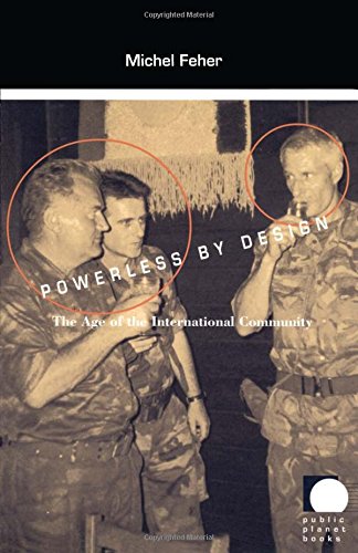 Powerless by Design: The Age of the International Community (Public Planet Books)
