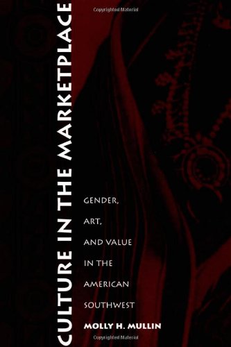 Culture in the Marketplace: Gender, Art, and Value in the American Southwest (Objects/Histories)