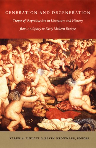 Generation and Degeneration: Tropes of Reproduction in Literature and History from Antiquity through Early Modern Europe