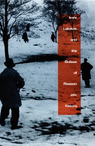 Imre Lakatos and the Guises of Reason (Science and Cultural Theory)