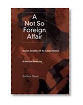 A Not So Foreign Affair: Fascism, Sexuality, and the Cultural Rhetoric of American Democracy