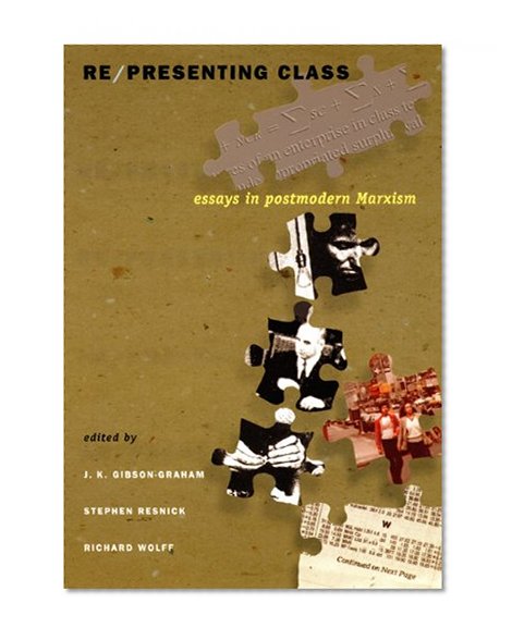 Re/presenting Class: Essays in Postmodern Marxism
