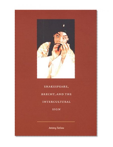 Shakespeare, Brecht, and the Intercultural Sign (Post-Contemporary Interventions)