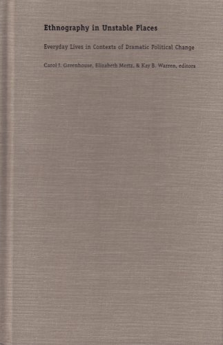 Ethnography in Unstable Places: Everyday Lives in Contexts of Dramatic Political Change