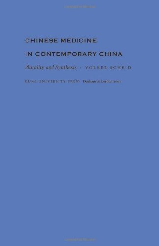 Chinese Medicine in Contemporary China: Plurality and Synthesis (Science and Cultural Theory)