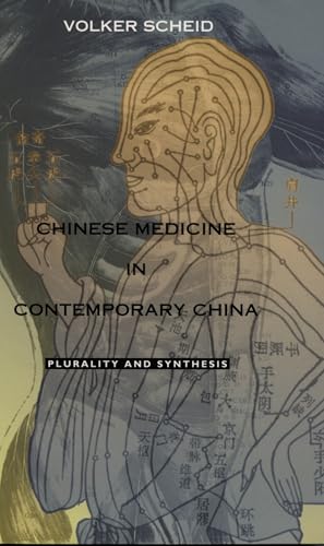 Chinese Medicine in Contemporary China: Plurality and Synthesis (Science and Cultural Theory)