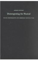 Disintegrating the Musical: Black Performance and American Musical Film