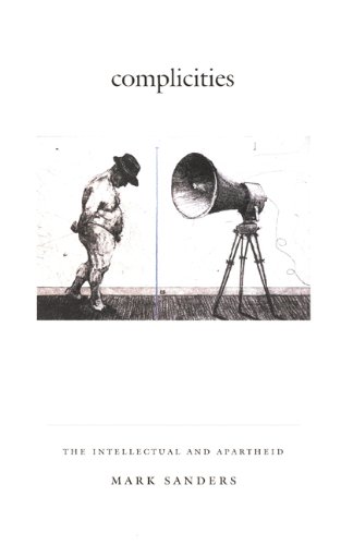 Complicities: The Intellectual and Apartheid (Philosophy and Postcoloniality)