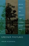 Greener Pastures: Politics, Markets, and Community among a Migrant Pastoral People