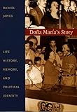 Doña María's Story: Life History, Memory, and Political Identity (Latin America Otherwise)