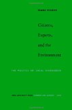 Citizens, Experts, and the Environment: The Politics of Local Knowledge
