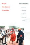 Prayer Has Spoiled Everything: Possession, Power, and Identity in an Islamic Town of Niger (Body, Commodity, Text: Studies of Objectifying Practice)