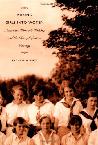 Making Girls into Women: American Womenâ€™s Writing and the Rise of Lesbian Identity (Series Q)