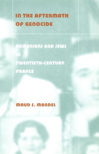 In the Aftermath of Genocide: Armenians and Jews in Twentieth-Century France