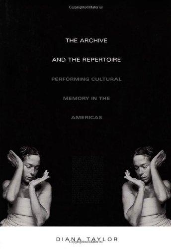The Archive and the Repertoire: Performing Cultural Memory in the Americas (a John Hope Franklin Center Book)