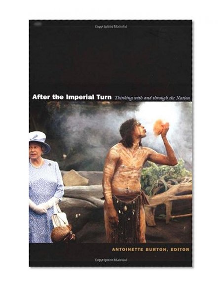 After the Imperial Turn: Thinking with and through the Nation