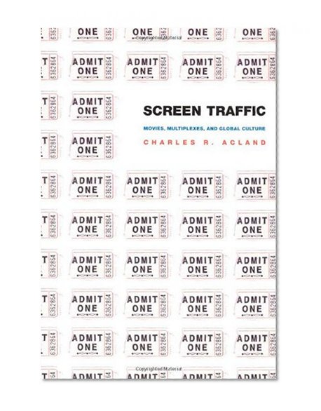 Screen Traffic: Movies, Multiplexes, and Global Culture