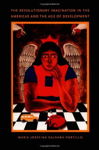 The Revolutionary Imagination in the Americas and the Age of  Development (Latin America Otherwise)