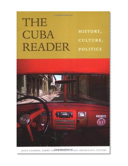 Book Cover The Cuba Reader: History, Culture, Politics (The Latin America Readers)